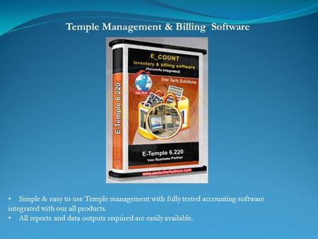 Simple & easy to use Temple management with fully tested accounting software integrated with our all products. All reports and data outputs required are.