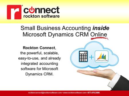 Rockton Connect, the powerful, scalable, easy-to-use, and already integrated accounting software for Microsoft Dynamics CRM.