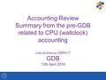 Accounting Review Summary from the pre-GDB related to CPU (wallclock) accounting Julia Andreeva CERN-IT GDB 13th April 2016 1.