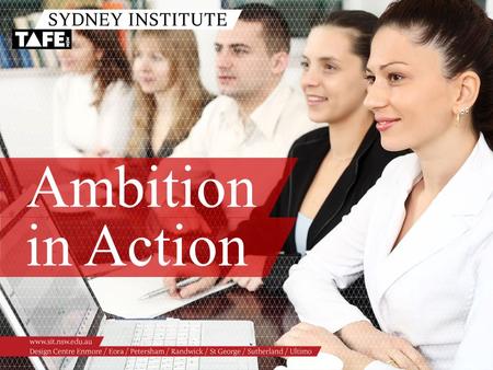 Ambition in Action. Ambition in Action www.sit.nsw.edu.au HEAD TEACHER RESPONSIBILITIES Lindy Clifton  Certificate III in Business Administration  Certificate.