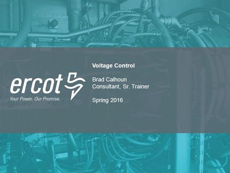 Voltage Control Brad Calhoun Consultant, Sr. Trainer Spring 2016.