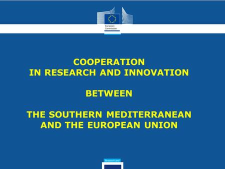 COOPERATION IN RESEARCH AND INNOVATION BETWEEN THE SOUTHERN MEDITERRANEAN AND THE EUROPEAN UNION.