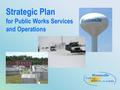 Strategic Plan for Public Works Services and Operations.