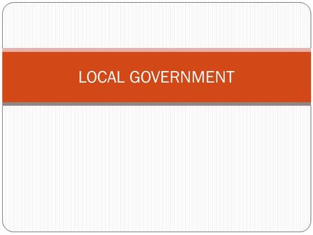 LOCAL GOVERNMENT. The Constitution does not say anything about local governments. States were given powers in the Constitution, but are not able to do.