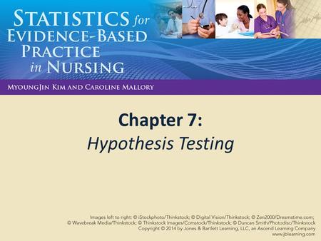 Chapter 7: Hypothesis Testing. Learning Objectives Describe the process of hypothesis testing Correctly state hypotheses Distinguish between one-tailed.