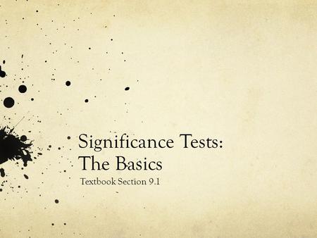 Significance Tests: The Basics Textbook Section 9.1.