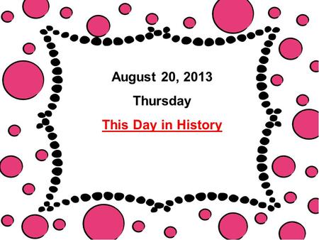 August 20, 2013 Thursday This Day in History. ■Which was a major characteristic of the Renaissance? A. conformity B. humanism C. mysticism D. obedience.