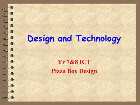 Design and Technology Yr 7&8 ICT Pizza Box Design.