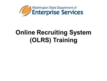 Online Recruiting System (OLRS) Training. Welcome and Ground Rules Welcome and introductions Facility and emergency information Ground rules –Turn cell.