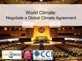 World Climate: Negotiate a Global Climate Agreement.