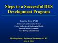Steps to a Successful DES Development Program Jonette Foy, PhD Division of Cardiovascular Devices Center for Devices & Radiological Health Office of Device.