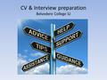 CV & Interview preparation Belvedere College SJ. Structure of session Introductions Job hunting - Where should I start looking? What are employers looking.
