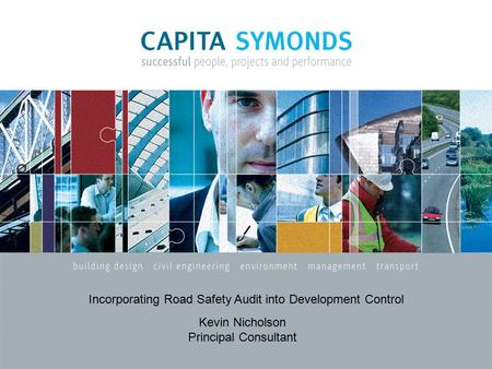 Incorporating Road Safety Audit into Development Control Kevin Nicholson Principal Consultant.