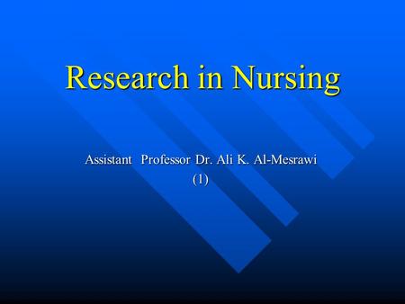Research in Nursing Assistant Professor Dr. Ali K. Al-Mesrawi (1)