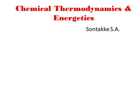 Chemical Thermodynamics & Energetics Sontakke S.A.