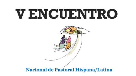 V ENCUENTRO Nacional de Pastoral Hispana/Latina. 1 V ENCUENTRO Missionary Disciples: Witnesses of God’s Love DESCRIPTION What is the V Encuentro? 2 BACKGROUND.