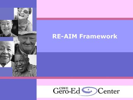 RE-AIM Framework. RE-AIM: A Framework for Health Promotion Planning, Implementation and Evaluation Are we reaching the intended audience? Is the program.