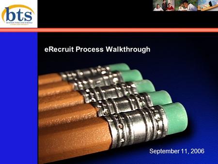 ERecruit Process Walkthrough September 11, 2006. 2 Agenda Objectives of the Process Walkthrough Recruitment-related Key Terminology Recruiting in the.
