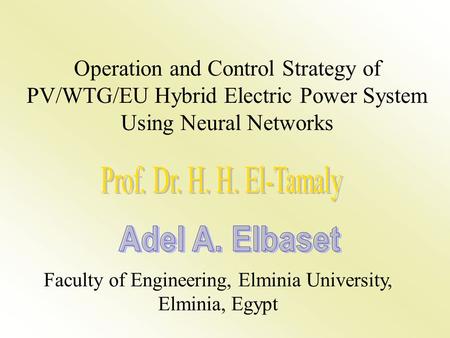 Operation and Control Strategy of PV/WTG/EU Hybrid Electric Power System Using Neural Networks Faculty of Engineering, Elminia University, Elminia, Egypt.