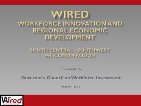 Presentation to Governor’s Council on Workforce Investment March 4, 2008.