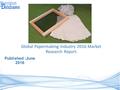 Published :June 2016 Global Papermaking Industry 2016 Market Research Report.