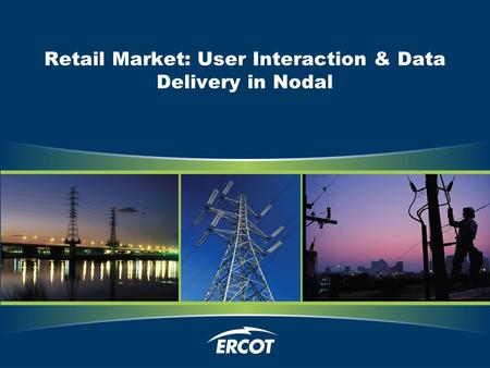 Retail Market: User Interaction & Data Delivery in Nodal.