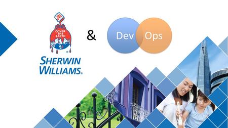 & Dev Ops. Sherwin-Williams & DevOps Introduction to Sherwin-Williams.