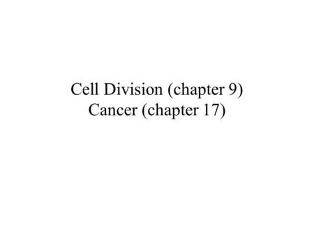 Cell Division (chapter 9) Cancer (chapter 17). Copyright © The McGraw-Hill Companies, Inc. Permission required for reproduction or display. MITOSIS (Somatic.