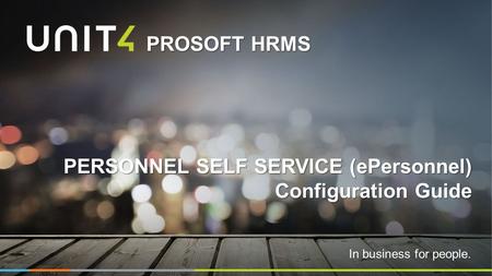In business for people. PROSOFT HRMS PERSONNEL SELF SERVICE (ePersonnel) Configuration Guide.