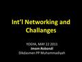 Int’l Networking and Challanges YOGYA, MAY 22 2011 Imam Robandi Dikdasmen PP Muhammadiyah.