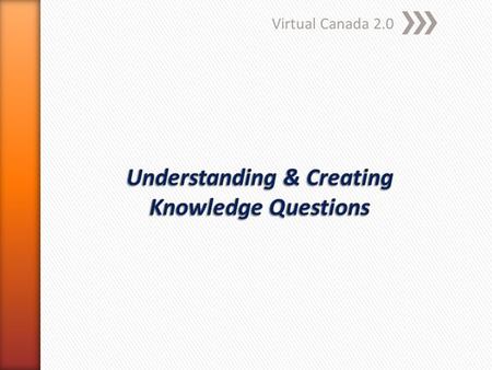Virtual Canada 2.0. » Knowledge is not just information » Knowledge is not philosophy (but it can be approached through philosophical inquiry) » There.