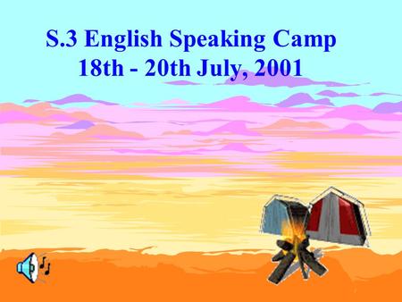 S.3 English Speaking Camp 18th - 20th July, 2001.
