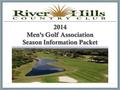 2014 Men’s Golf Association Season Information Packet.