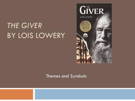 THE GIVER BY LOIS LOWERY Themes and Symbols. Introduction Themes Motifs and Symbols Table of Contents.
