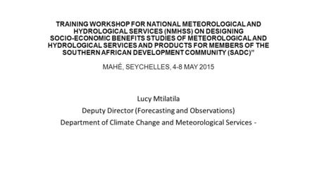 TRAINING WORKSHOP FOR NATIONAL METEOROLOGICAL AND HYDROLOGICAL SERVICES (NMHSS) ON DESIGNING SOCIO-ECONOMIC BENEFITS STUDIES OF METEOROLOGICAL AND HYDROLOGICAL.