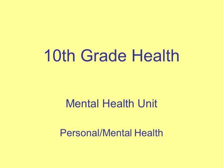 10th Grade Health Mental Health Unit Personal/Mental Health.