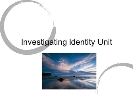 Investigating Identity Unit. Unit Summary During this unit students will participate in different activities that are all a part of Project-Based Learning.