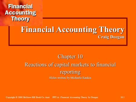 Copyright © 2000 McGraw-Hill Book Co. Aust. PPT t/a Financial Accounting Theory by Deegan10.1 Financial Accounting Theory Craig Deegan Chapter 10 Reactions.