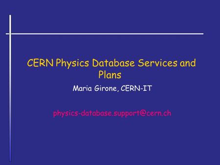 CERN Physics Database Services and Plans Maria Girone, CERN-IT