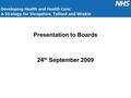 Presentation to Boards 24 th September 2009. Remit of the Clinical Leaders Forum “To review the evidence in respect of the options and to make recommendations.