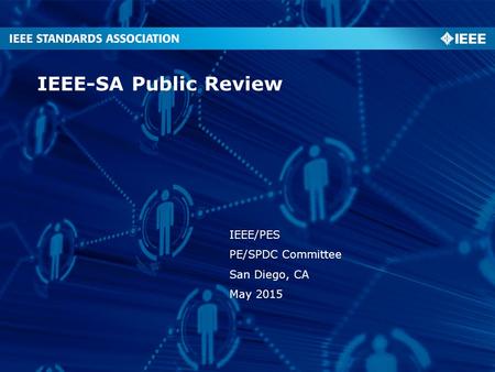IEEE-SA Public Review IEEE/PES PE/SPDC Committee San Diego, CA May 2015.