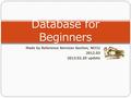 Made by Reference Services Section, NCCU 2012.03 2013.02.20 update Database for Beginners.