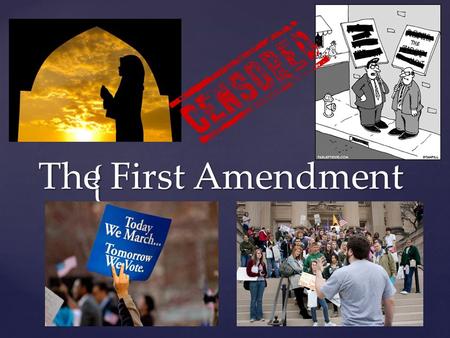 { The First Amendment. Congress shall make no law respecting an establishment of religion, or prohibiting the free exercise thereof; or abridging the.