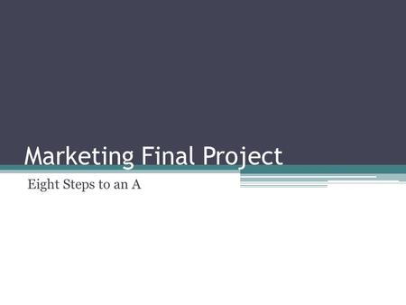 Marketing Final Project Eight Steps to an A. Part 1: Marketing Plan Written Report 1-2 pages in length Divided by headings of seven functions.