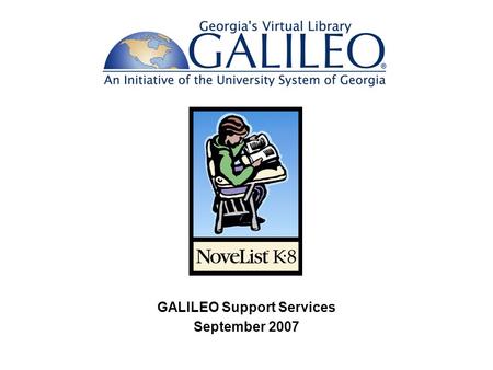GALILEO Support Services September 2007. Grades K-8 Subject headings to find fiction titles to support any theme or unit Lexile readability indicators.
