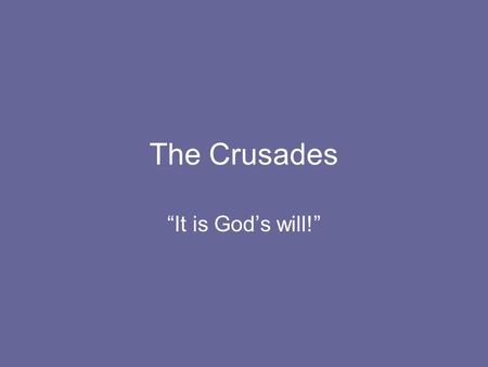 The Crusades “It is God’s will!”. The Beginning 11 th -13 th centuries Euro-Christians out to regain the Holy Land known as Jerusalem The Kingdom of Jerusalem.