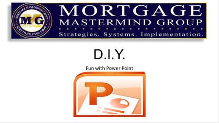 D.I.Y. Fun with Power Point. You can use Power point for much more than just presentations Once you know a few basic tricks, you can use Power Point for.