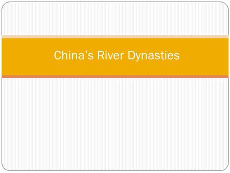 China’s River Dynasties. GEOGRAPHY!! Natural Barriers? Pacific Taklimaken desert Tibet Himalaya Mountains Gobi Desert (North)