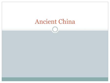 Ancient China. Section Four: River Dynasties in China.