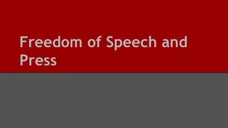 Freedom of Speech and Press. The Big Idea While the 1st and 14th Amendments gives Americans the right to express ideas freely, the Constitution and the.